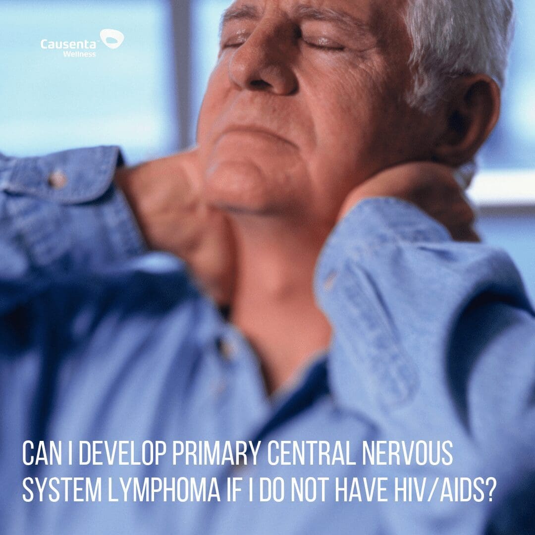 Can I develop Primary Central Nervous System Lymphoma if I do not have HIV/AIDS?