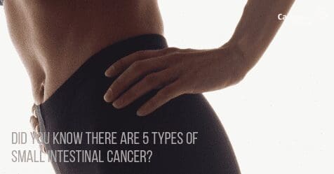 Did you know there are 5 types of small intestinal cancer?