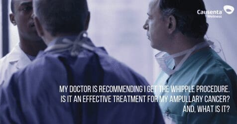 My doctor is recommending I get the Whipple procedure. Is it an effective treatment for my ampullary cancer? And, what is it?