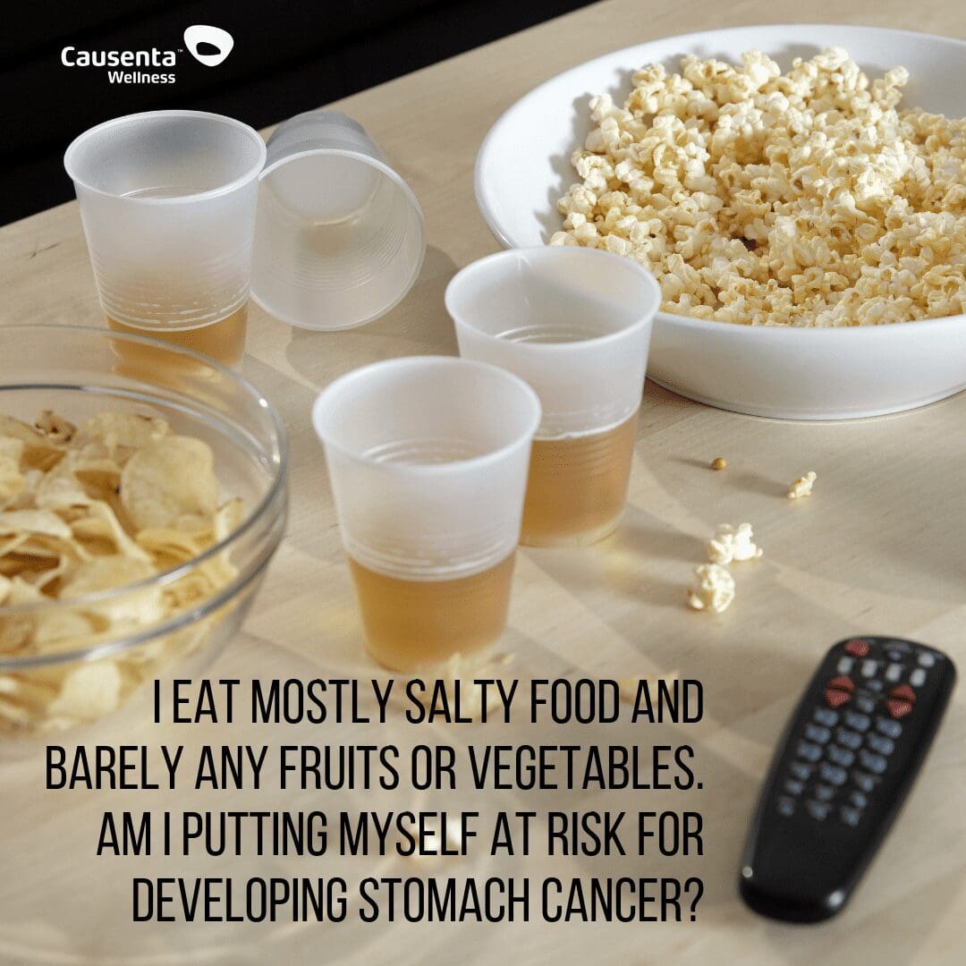 I eat mostly salty food and barely any fruits or vegetables. Am I putting myself at risk for developing stomach cancer?