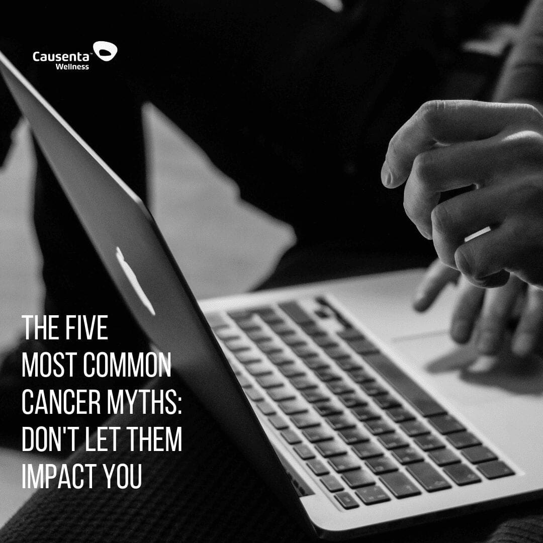The Five Most Common Cancer Myths: Don’t Let Them Impact You