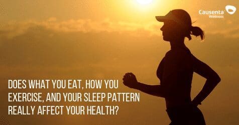Does what you eat, how you exercise, and your sleep pattern really affect your health?