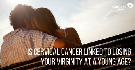 Is cervical cancer linked to losing your virginity at a young age? And, could it have life-altering effects?
