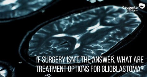 If surgery isn’t the answer, what are treatment options for glioblastoma?