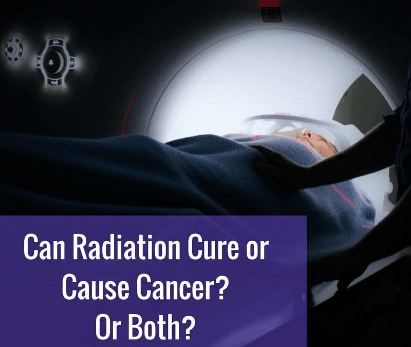 Can Radiation Cure or Cause Cancer? Or Both?